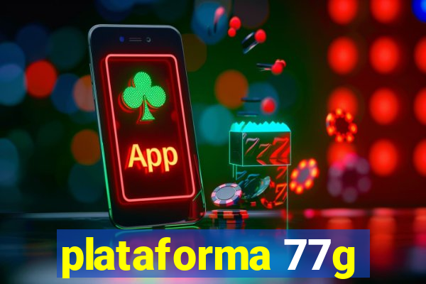 plataforma 77g